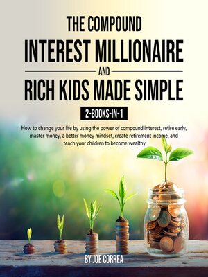 cover image of The Compound Interest Millionaire and Rich Kids Made Simple 2-Books-in-1